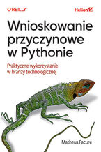 Okładka - Wnioskowanie przyczynowe w Pythonie. Praktyczne wykorzystanie w branży technologicznej - Matheus Facure