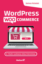 Okładka - Wordpress Woocommerce. Stwórz zyskowny sklep internetowy - Dariusz Pichalski