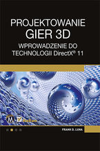 Okładka - Projektowanie gier 3D. Wprowadzenie do technologii DirectX 11 - Frank Luna