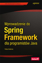Okładka - Wprowadzenie do Spring Framework dla programistów Java - Felipe Gutierrez