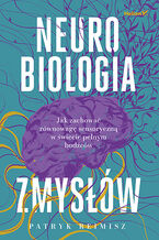 Okładka - Neurobiologia zmysłów. Jak zachować równowagę sensoryczną w świecie pełnym bodźców -  Patryk Reimisz