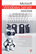 Okładka - Microsoft Windows Server 2003/2008. Bezpieczeństwo środowiska z wykorzystaniem Forefront Security - Światowiak Jacek
