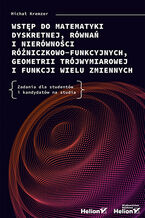 Okładka - Wstęp do matematyki dyskretnej, równań i nierówności różniczkowo-funkcyjnych, geometrii trójwymiarowej i funkcji wielu zmiennych. Zadania dla studentów i kandydatów na studia - Michał Kremzer