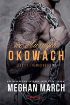 Okładka - We własnych okowach. Sekrety i namiętności #3 - Meghan March