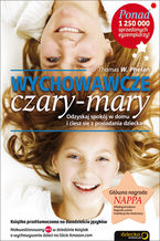 Okładka - Wychowawcze czary-mary. Odzyskaj spokój w domu i ciesz się z posiadania dziecka - Thomas W. Phelan PhD