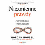 Niezmienne prawdy. Ponadczasowe lekcje o podejmowaniu ryzyka, wykorzystywaniu szans i sztuce dobrego życia