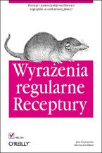 Okładka - Wyrażenia regularne. Receptury - Jan Goyvaerts, Steven Levithan