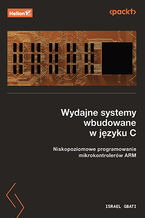 Okładka - Wydajne systemy wbudowane w języku C. Niskopoziomowe programowanie mikrokontrolerów ARM - Israel Gbati