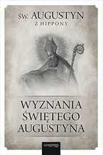 Okładka - Wyznania Świętego Augustyna - Św. Augustyn z Hippony