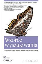 Okładka - Wzorce wyszukiwania. Projektowanie nowoczesnych wyszukiwarek - Peter Morville, Jeffery Callender