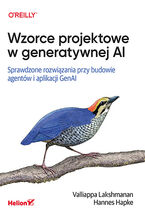 Okładka - Wzorce projektowe w generatywnej AI. Sprawdzone rozwiązania przy budowie agentów i aplikacji GenAI - Valliappa Lakshmanan, Hannes Hapke