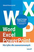 Okładka - Word, Excel, PowerPoint. Nie tylko dla zaawansowanych - Edward Krawczyński