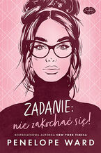 Okładka - Zadanie: nie zakochać się! - Penelope Ward