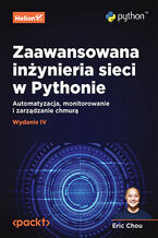 Okładka - Zaawansowana inżynieria sieci w Pythonie. Automatyzacja, monitorowanie i zarządzanie chmurą. Wydanie IV - Eric Chou