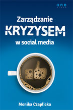 Okładka - Zarządzanie kryzysem w social media - Monika Czaplicka