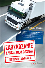 Okładka - Zarządzanie łańcuchem dostaw. Podstawy. Wydanie II - Michael Hugos