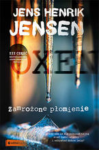 Okładka - Zamrożone płomienie. Trylogia OXEN. cz. 3 - Jens Henrik Jensen