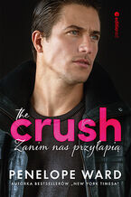 Okładka - The Crush. Zanim nas przyłapią - Penelope Ward