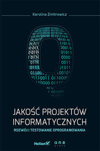 Okładka - Jakość projektów informatycznych. Rozwój i testowanie oprogramowania - Karolina Zmitrowicz