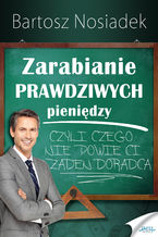 Okładka - Zarabianie prawdziwych pieniędzy - Bartosz Nosiadek