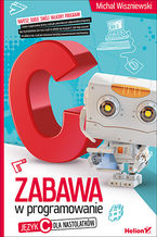 Okładka - Zabawa w programowanie. Język C dla nastolatków - Michał Wiszniewski