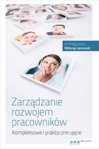 Okładka - Zarządzanie rozwojem pracowników. Kompleksowe i praktyczne ujęcie - Małgorzata Mitoraj - Jaroszek