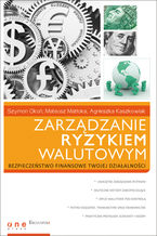 Okładka - Zarządzanie ryzykiem walutowym - Szymon Okoń, Mateusz Matłoka, Agnieszka Kaszkowiak
