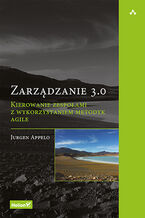 Okładka - Zarządzanie 3.0. Kierowanie zespołami z wykorzystaniem metodyk Agile - Jurgen Appelo