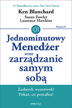 Okładka - Jednominutowy Menedżer oraz zarządzanie samym sobą. Wydanie II - Ken Blanchard, Susan Fowler, Lawrence Hawkins