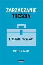Okładka - Zarządzanie treścią. Strategie i narzędzia - Meghan Casey