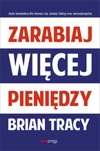 Okładka - Zarabiaj więcej pieniędzy - Brian Tracy
