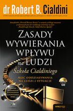 Okładka - Zasady wywierania wpływu na ludzi. Szkoła Cialdiniego - Robert B. Cialdini