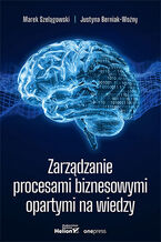 Okładka - Zarządzanie procesami biznesowymi opartymi na wiedzy - dr Marek Szelągowski, dr Justyna Berniak-Woźny
