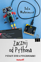 Okładka - Zacznij od Pythona. Pierwsze kroki w programowaniu - Zofia Matusiewicz