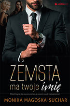 Okładka - Zemsta ma twoje imię - Monika Magoska-Suchar