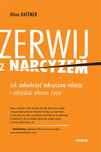 Okładka - Zerwij z narcyzem. Jak zakończyć toksyczną relację i odzyskać własne życie - Dr. Alina Kastner