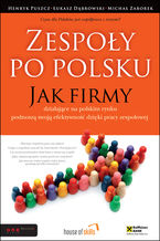 Okładka - Zespoły po polsku. Jak firmy działające na polskim rynku podnoszą swoją efektywność dzięki pracy zespołowej - Henryk Puszcz, Łukasz Dąbrowski, Michał Zaborek