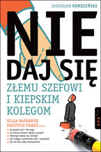 Okładka - Nie daj się złemu szefowi i kiepskim kolegom - Jarosław Kordziński