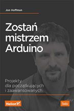 Okładka - Zostań mistrzem Arduino. Projekty dla początkujących i zaawansowanych - Jon Hoffman