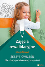 Okładka - Zajęcia rewalidacyjne. Zeszyt ćwiczeń dla szkoły podstawowej, klasy 4-6 - Jolanta Pańczyk