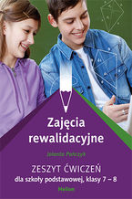 Okładka - Zajęcia rewalidacyjne. Zeszyt ćwiczeń dla szkoły podstawowej, klasy 7 - 8 - Jolanta Pańczyk