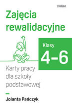 Okładka - Zajęcia rewalidacyjne. Karty pracy dla szkoły podstawowej, klasy 4-6 - Jolanta Pańczyk