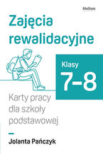 Okładka - Zajęcia rewalidacyjne. Karty pracy dla szkoły podstawowej, klasy 7-8 - Jolanta Pańczyk