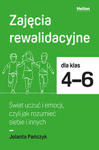 Zajęcia rewalidacyjne dla klas 4-6. Świat uczuć i emocji, czyli jak rozumieć siebie i innych