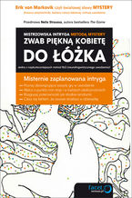 Okładka - Zwab piękną kobietę do łóżka. Mistrzowska intryga metodą Mystery - Mystery