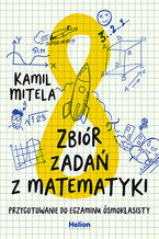 Okładka - Zbiór zadań z matematyki. Przygotowanie do egzaminu ósmoklasisty - Kamil Mitela