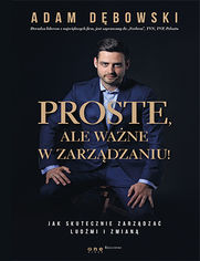 Okładka książki Proste, ale ważne w zarządzaniu! Jak skutecznie zarządzać ludźmi i zmianą