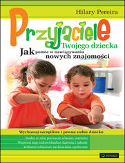 Okładka książki Przyjaciele Twojego dziecka. Jak pomóc w nawiązywaniu nowych znajomości