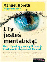 Okładka książki I Ty jesteś mentalistą! Naucz się odczytywać myśli, emocje i zachowania otaczających Cię osób