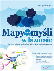 Okładka książki Mapy myśli w biznesie. Jak twórczo i efektywnie osiągać cele przy pomocy mind mappingu